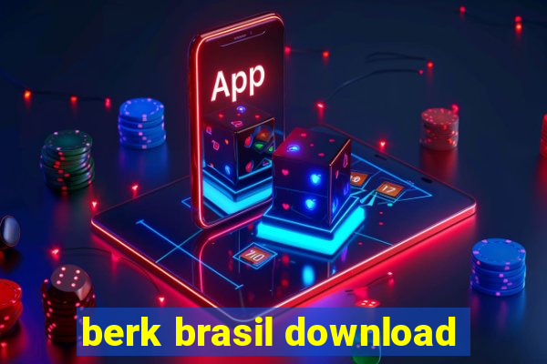 berk brasil download